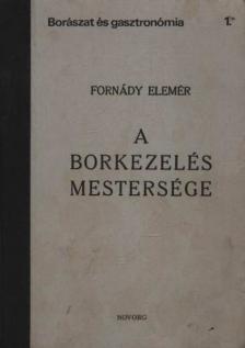 Forándy Elemér - A borkezelés mestersége (reprint) [antikvár]