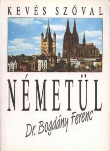 DR. BOGDÁNY FERENC - Kevés szóval németül [antikvár]
