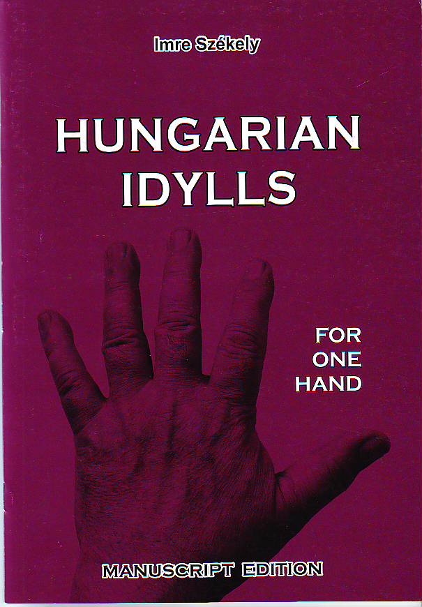 SZÉKELY IMRE - HUNGARIAN IDYLLS FOR PIANO ONE HAND, MANUSCRIPT EDITION, EDITED BY ALEXANDER VARRÓ