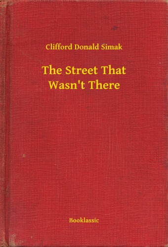 Simak Clifford Donald - The Street That Wasn't There [eKönyv: epub, mobi]
