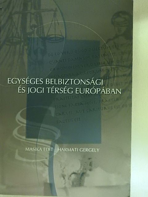 Harmati Gergely - Egységes belbiztonsági és jogi térség Európában [antikvár]