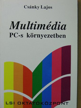 Csánky Lajos - Multimédia PC-s környezetben [antikvár]