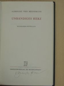 Albrecht von Heinemann - Unbändiges Herz [antikvár]