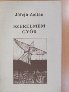 Horváth Zoltán András - Szerelmem Győr (dedikált példány) [antikvár]