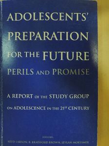 B. Bradford Brown - Adolescents' Preparation for the Future - Perils and Promise [antikvár]