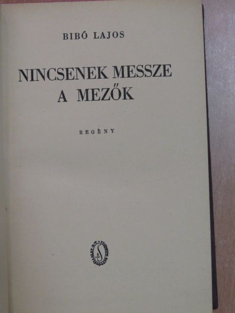 Bibó Lajos - Nincsenek messze a mezők [antikvár]