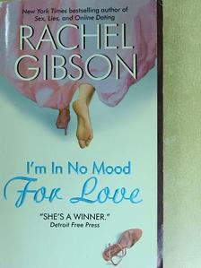Rachel Gibson - I'm in No Mood For Love [antikvár]