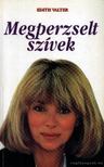 Valter, Edith - Megperzselt szívek [antikvár]