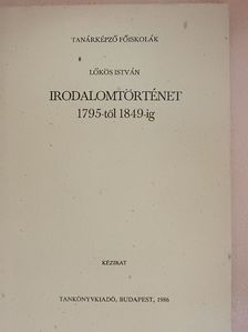 Lőkös István - Irodalomtörténet 1795-től 1849-ig [antikvár]