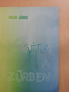 Holdi János - Séta a zűrben (dedikált példány) [antikvár]