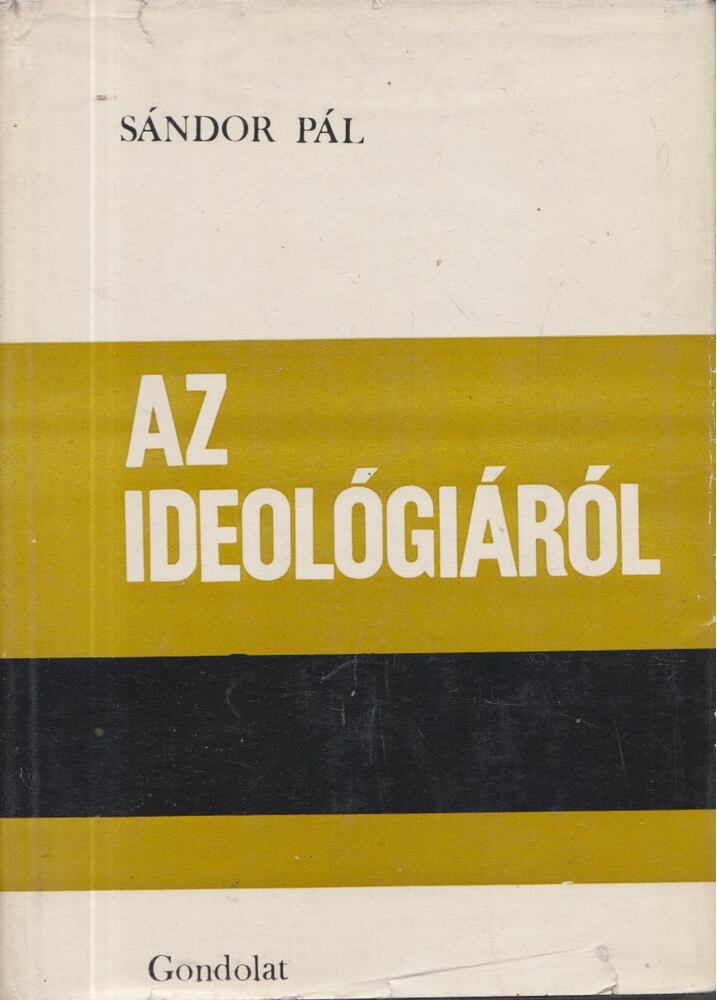 SÁNDOR PÁL - Az ideológiáról [antikvár]
