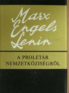 Friedrich Engels - A proletár nemzetköziségről [antikvár]