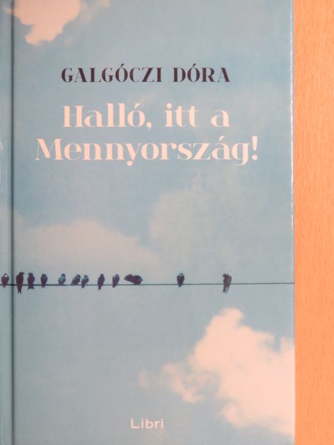 Galgóczi Dóra - Halló, itt a Mennyország! [antikvár]