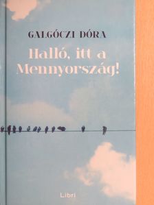 Galgóczi Dóra - Halló, itt a Mennyország! [antikvár]