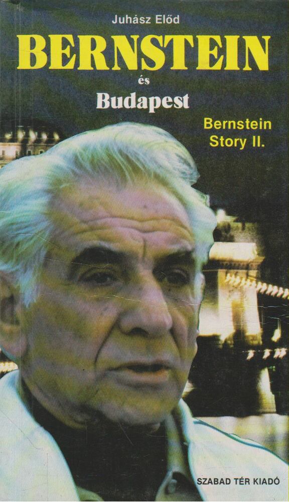 Juhász Elod - Bernstein és Budapest [antikvár]