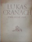 Heinrich Lilienfein - Lukas Cranach und Seine Zeit [antikvár]