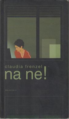 FRENZEL, CLAUDIA - Na ne! [antikvár]
