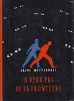 LAJOS MESTERHÁZI - A deux pas de la frontière [antikvár]