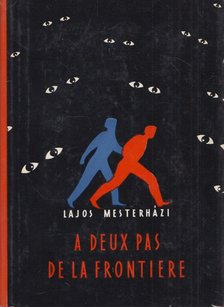 LAJOS MESTERHÁZI - A deux pas de la frontière [antikvár]