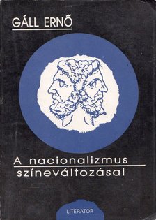 Gáll Ernő - A nacionalizmus színeváltozásai [antikvár]