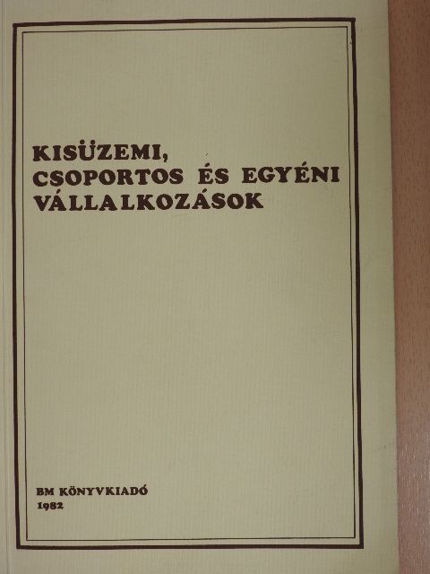 Dr. Szép György - Kisüzemi, csoportos és egyéni vállalkozások [antikvár]
