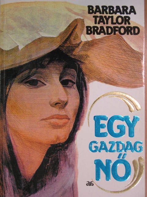 Barbara Taylor Bradford - Egy gazdag nő [antikvár]