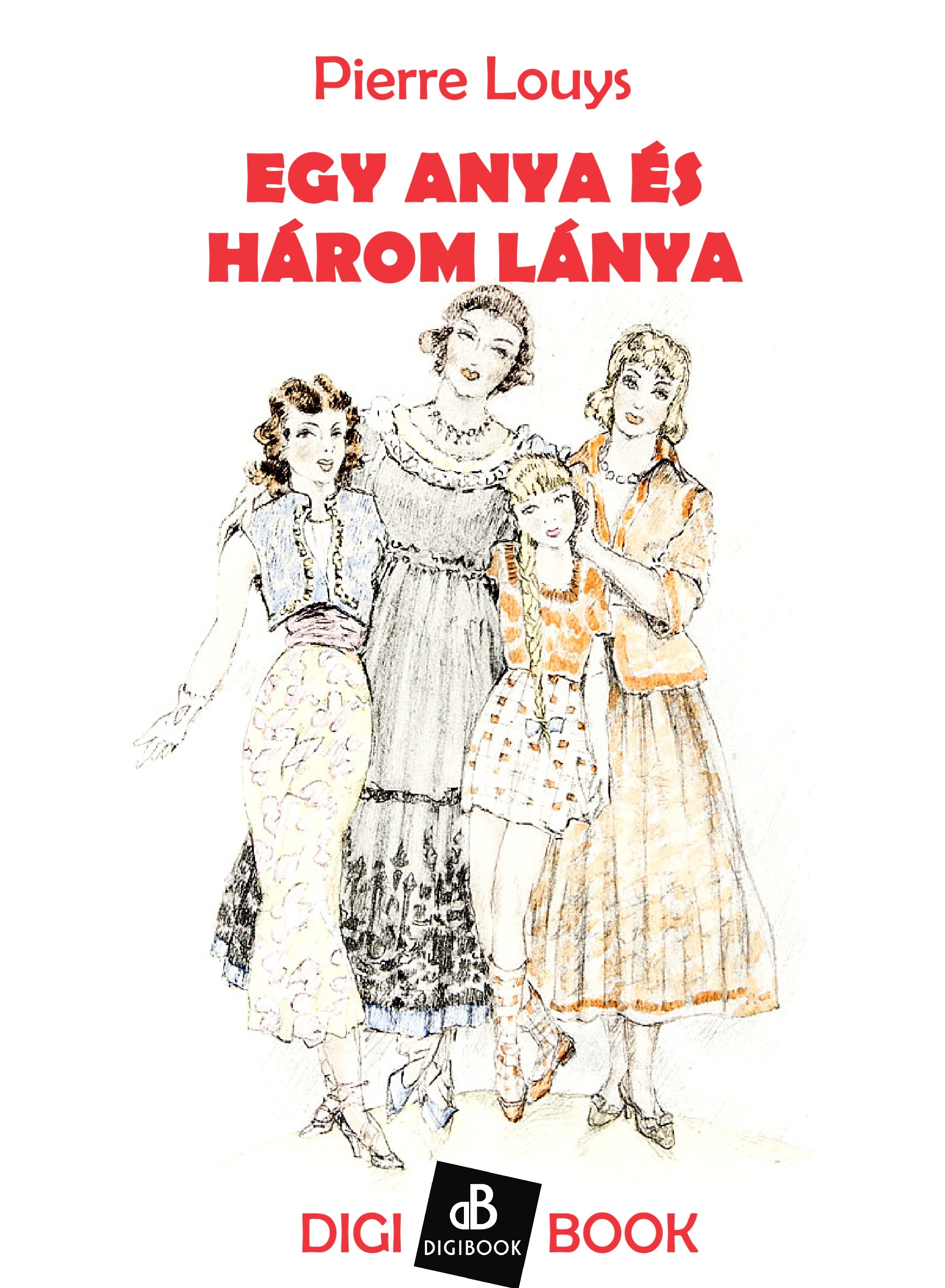 Pierre Louys - Egy anya és három lánya [eKönyv: epub, mobi]