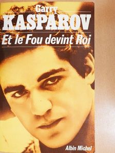 Garry Kasparov - Et le Fou Devint Roi [antikvár]