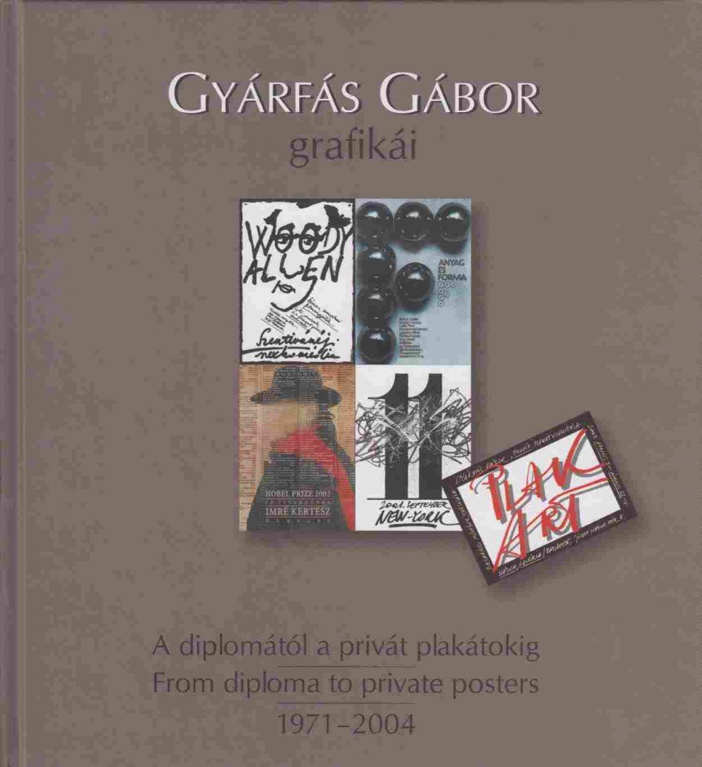 Gyárfás Gábor - Gyárfás Gábor grafikái - A diplomától a privát plakátokig / Graphic Designs by Gábor Gyárfás - From Diploma to Private Posters (dedikált) [antikvár]