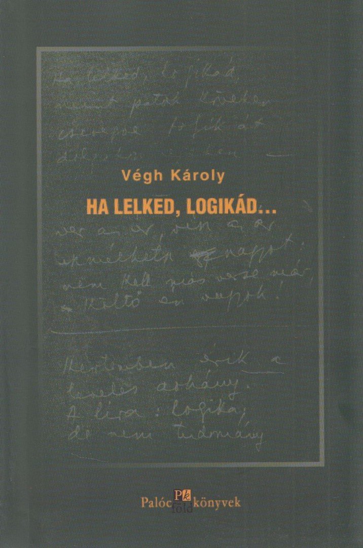 Végh Károly - Ha lelked, logikád... [antikvár]