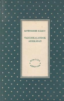 KITTENBERGER KÁLMÁN - Vadászkalandok Afrikában [antikvár]