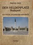 András Gerő - Der Heldenplatz Budapest [antikvár]