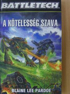 Blaine Lee Pardoe - A kötelesség szava [antikvár]