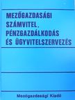 Dr. Holács Imre - Mezőgazdasági számvitel, pénzgazdálkodás és ügyvitelszervezés [antikvár]