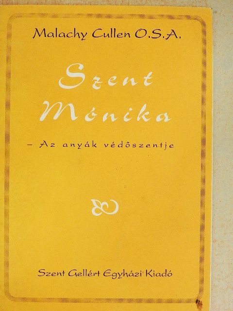 Malachy Cullen - Szent Mónika [antikvár]