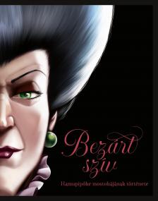 Serena Valentino - Disney - Villains 8. - Bezárt szív - Hamupipőke mostohájának története [eKönyv: epub, mobi]