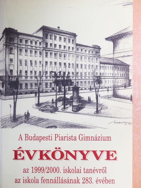 Beke Margit - A Budapesti Piarista Gimnázium Évkönyve az 1999/2000. iskolai tanévről az iskola fennállásának 283. évében [antikvár]