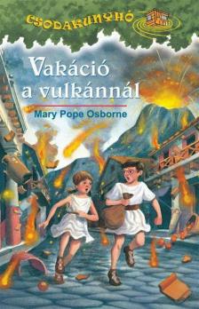 Mary Pope Osborne - Vakáció a vulkánnál [antikvár]