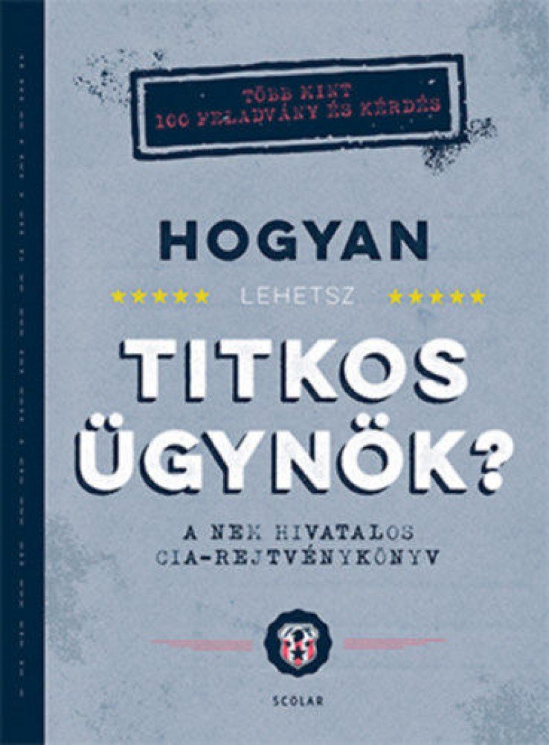 John Gillard - Hogyan lehetsz titkos ügynök? [antikvár]