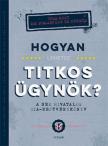 John Gillard - Hogyan lehetsz titkos ügynök? [antikvár]