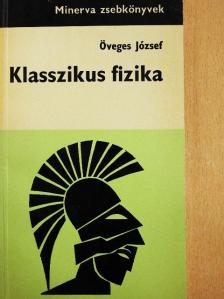 Öveges József - Klasszikus fizika [antikvár]