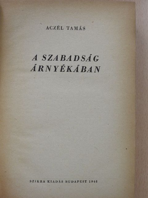Aczél Tamás - A szabadság árnyékában [antikvár]