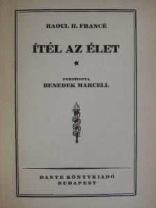 Raoul H. Francé - Ítél az élet [antikvár]