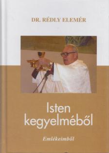 Dr. Rédly Elemér - Isten kegyelméből [antikvár]