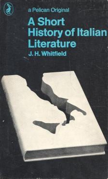 WHITFIELD, J.H. - A Short History of Italian Literature [antikvár]
