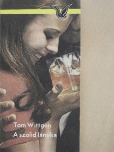 Tom Wittgen - A szolid lányka [antikvár]