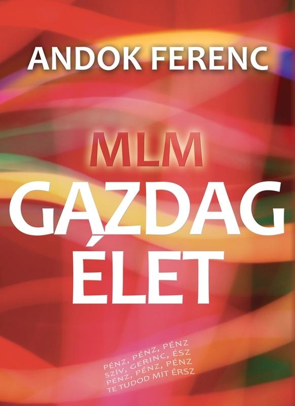 Andok Ferenc - MLM -Gazdag Élet