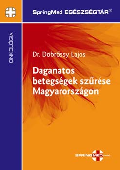 Döbrőssy Lajos - Daganatos betegségek szűrése Magyarországon