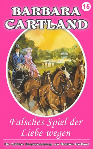 Barbara Cartland - Falsches Spiel Der Liebe Wegen [eKönyv: epub, mobi]