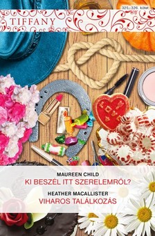 Heather MacAllister Maureen Child, - Tiffany 325-326. - Ki beszél itt szerelemről?, Viharos találkozás [eKönyv: epub, mobi]